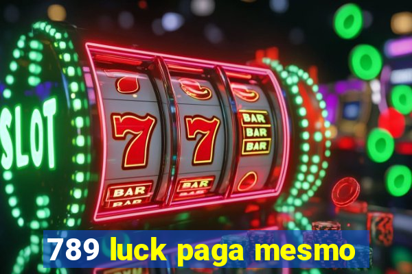 789 luck paga mesmo