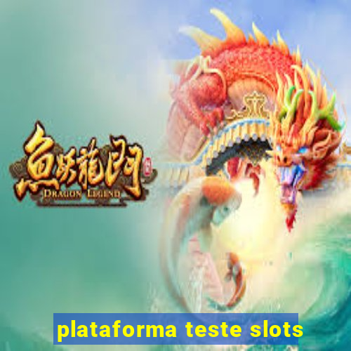 plataforma teste slots