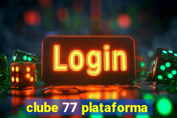 clube 77 plataforma