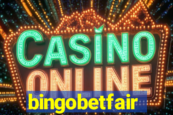 bingobetfair