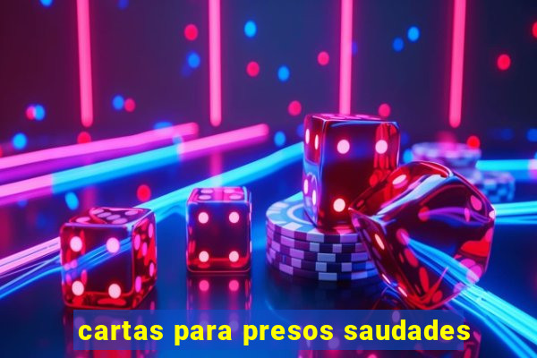 cartas para presos saudades