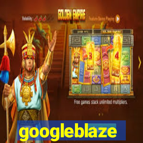 googleblaze