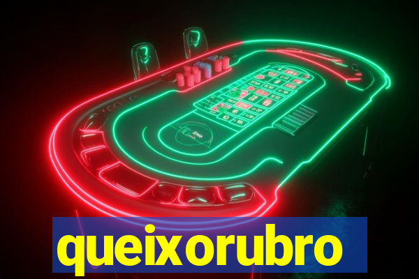 queixorubro